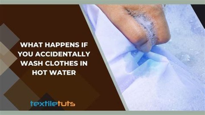 Accidentally Washed Clothes In Hot Water